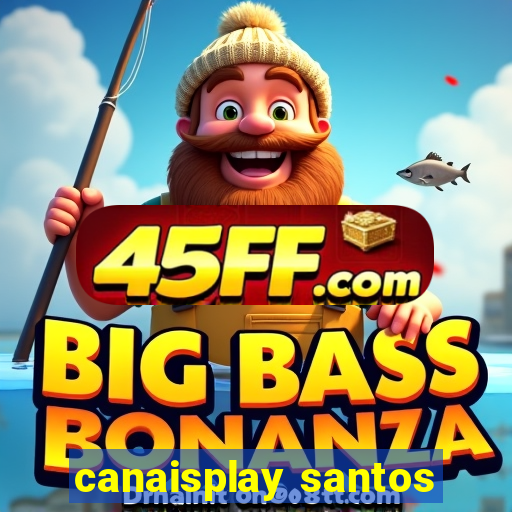 canaisplay santos